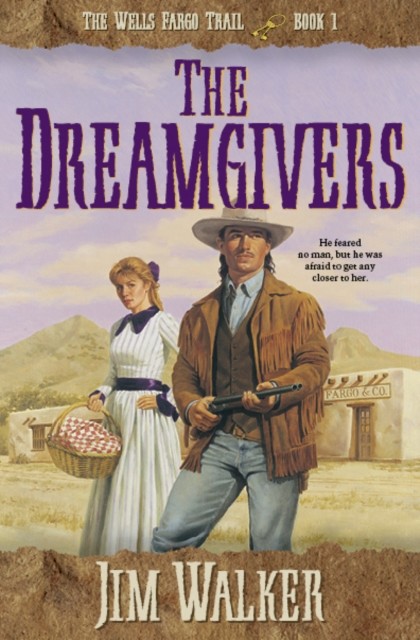 Dreamgivers (Wells Fargo Trail Book #1), James Walker