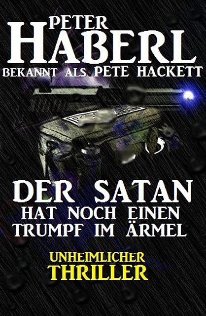 Der Satan hat noch einen Trumpf im Ärmel, Pete Hackett, Peter Haberl
