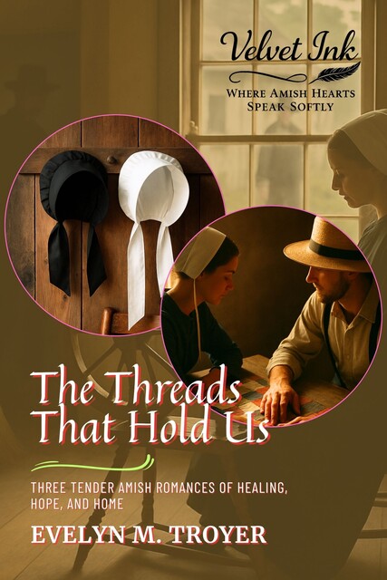 The Threads That Hold Us, Evelyn M. Troyer
