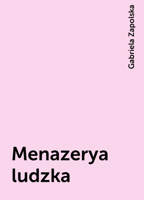 Menazerya ludzka, Gabriela Zapolska
