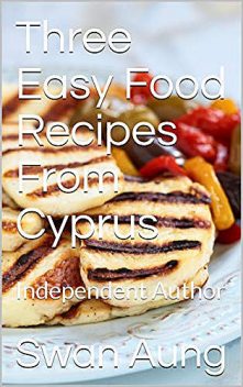 Three Easy Food Recipes From Cyprus, Swan Aung