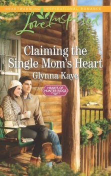 Claiming the Single Mom's Heart, Glynna Kaye