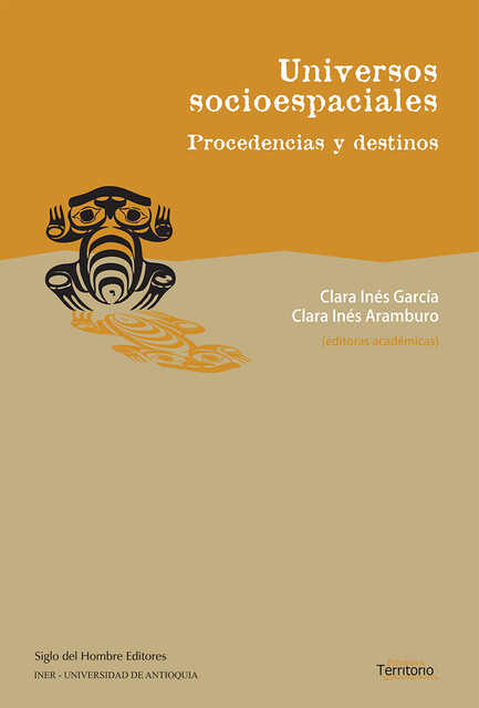 Universos socioespaciales, Clara García, María Teresa Arcila, Carlo Emilio Piazzini Suárez, Alejandro Pimienta Betancur, Alfredo Wagner Berno de Almeida, Andrés García Sánchez, Clara Inés Aramburo, Juan Leonardo González Plazas, Vladimir Montoya Arango
