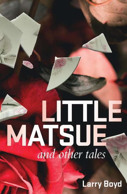 Little Matsue and other tales, Larry Boyd