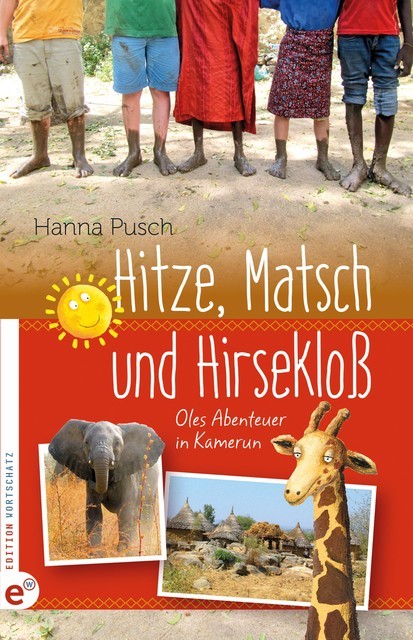 Hitze, Matsch und Hirsekloß, Hanna Pusch