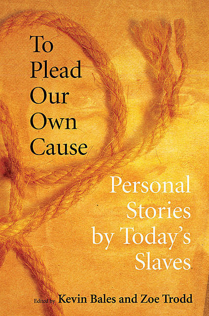 To Plead Our Own Cause, Kevin Bales
