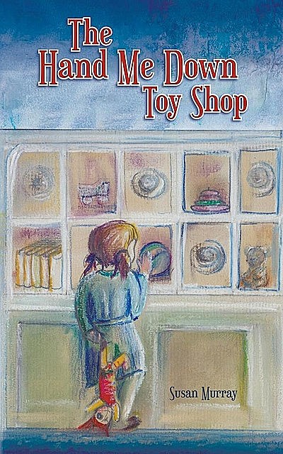 The Hand Me Down Toy Shop, Susan Murray