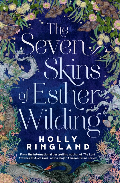 The Seven Skins of Esther Wilding, Holly Ringland