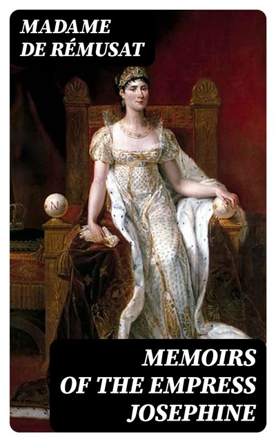 Memoirs of the Empress Josephine, Madame de Rémusat