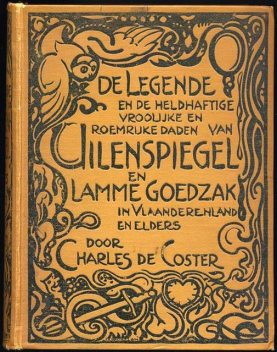 De legende en de heldhaftige, vroolijke en roemrijke daden van Uilenspiegel en Lamme Goedzak in Vlaanderenland en elders, Charles De Coster