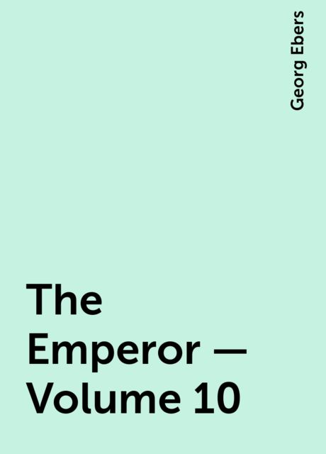 The Emperor — Volume 10, Georg Ebers