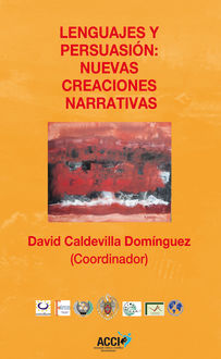 Lenguajes y persuasión: Nuevas creaciones narrativas, David Caldevilla Domínguez