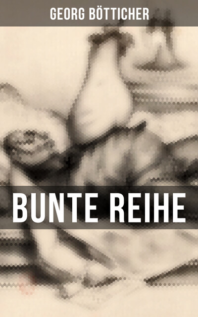 Bunte Reihe, Georg Bötticher