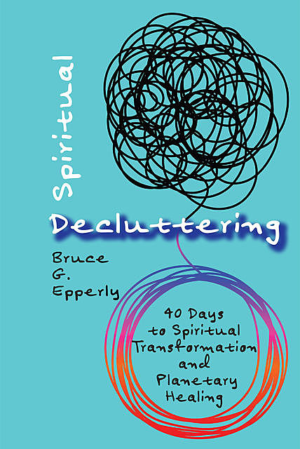 Spiritual Decluttering, Bruce G. Epperly