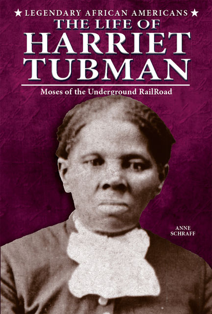The Life of Harriet Tubman, Anne Schraff