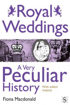 Royal Weddings, A Very Peculiar History, Fiona Macdonald