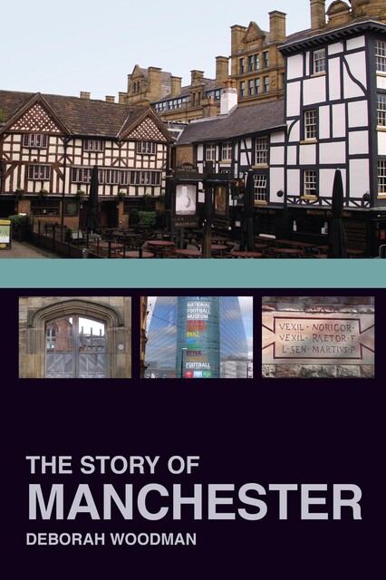 The Story of Manchester, Deborah Woodman