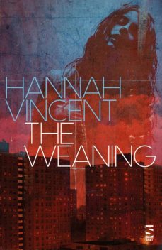 The Weaning, Hannah Vincent