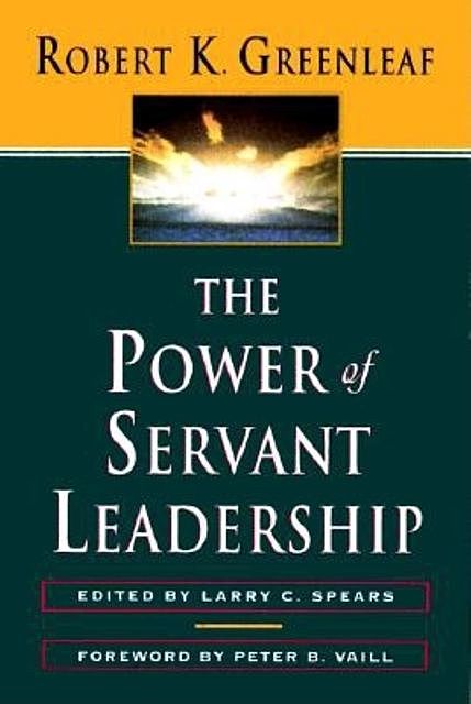 The Power of Servant-Leadership, Robert K. Greenleaf
