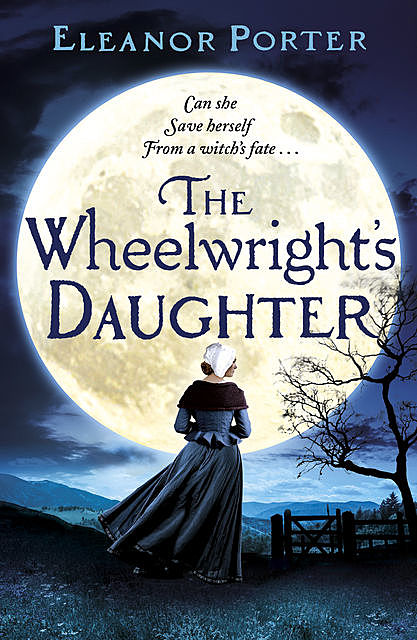 The Wheelwright's Daughter, Eleanor Porter