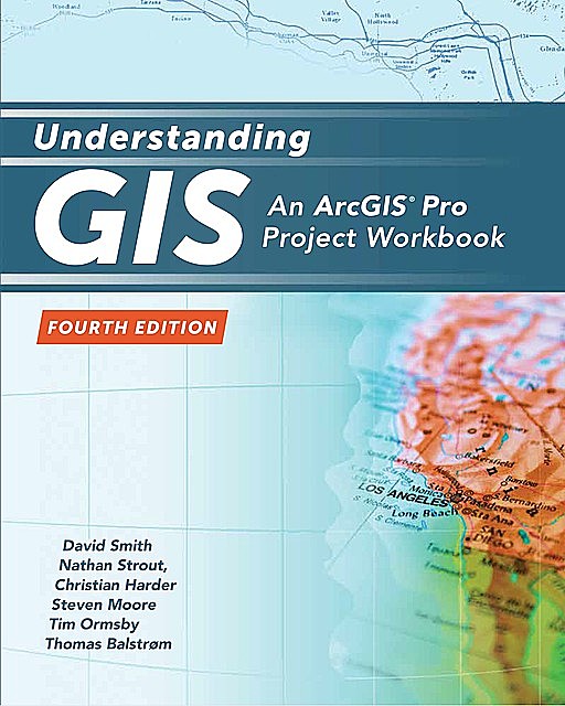 Understanding GIS, David Smith, Christian Harder, Nathan Strout, Steven Moore, Tim Ormsby, Thomas Balstrom