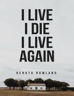 I Live, I Die, I Live Again, Renata Rowland