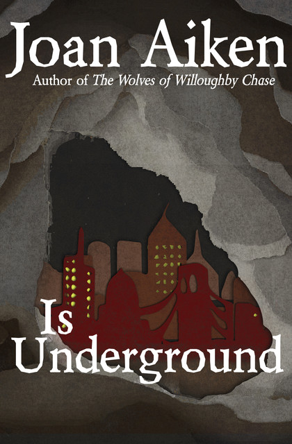 Is Underground, Joan Aiken
