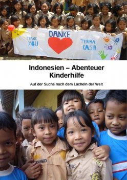 Indonesien – Abenteuer Kinderhilfe, Mike Alsdorf