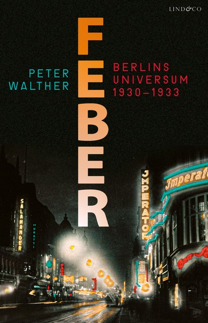 Feber – Berlins universum 1930–1933, Peter Walther