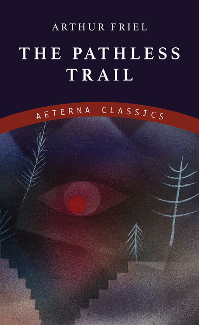 The Pathless Trail, Arthur Friel