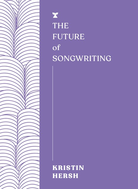 The Future of Songwriting, Kristin Hersh