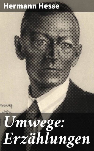 Umwege: Erzählungen, Hermann Hesse