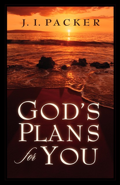 God's Plans for You, J.I. Packer