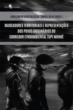 Marcadores territoriais e representações dos povos originários do corredor Etnoambiental Tupi Mondé, Adnilson de Almeida Silva, Daniel Belik