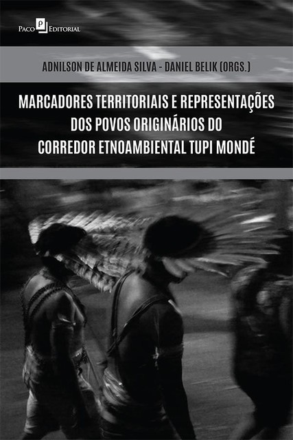 Marcadores territoriais e representações dos povos originários do corredor Etnoambiental Tupi Mondé, Adnilson de Almeida Silva, Daniel Belik