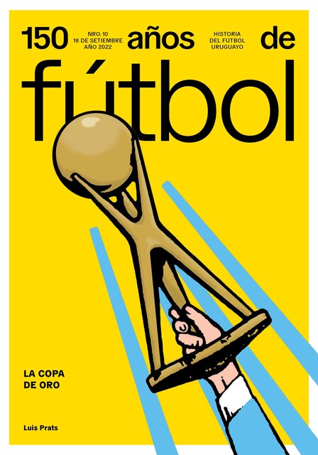 150 años de fútbol. La Copa de Oro, Alejandro Rodríguez, Amadeo Ottati, Aníbal Rey, Jorge Da Silveira, Luis Prats