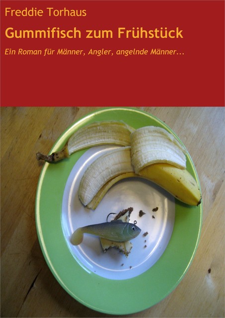 Gummifisch zum Frühstück, Freddie Torhaus
