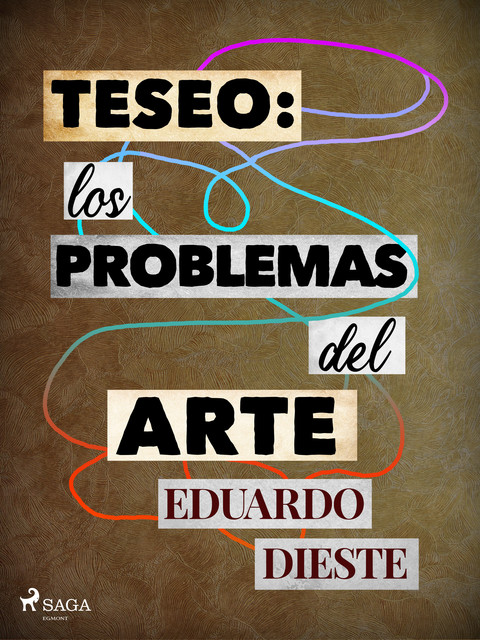 Teseo: Los problemas del arte, Eduardo Dieste