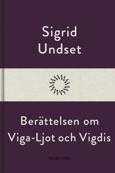 Berättelsen om Viga-Ljot och Vigdis, Sigrid Undset