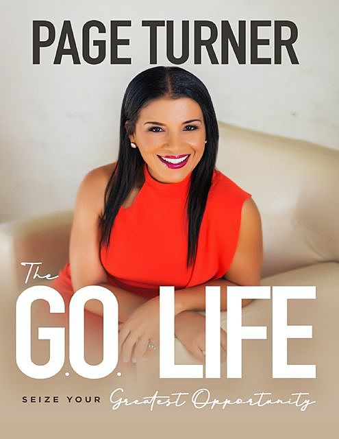 The Go Life: Seize Your Greatest Opportunity, Page Turner