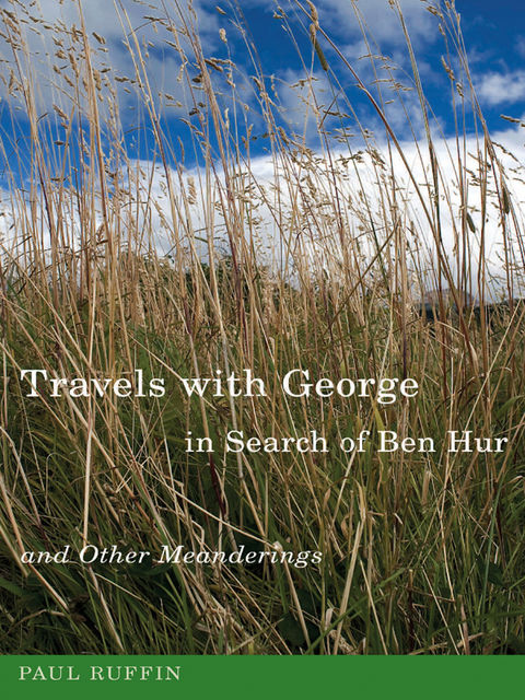 Travels with George in Search of Ben Hur and Other Meanderings, Paul Ruffin