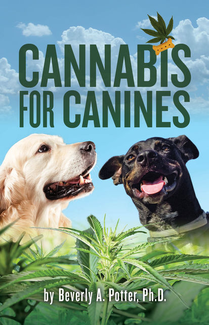 Cannabis for Canines, Beverly A. Potter