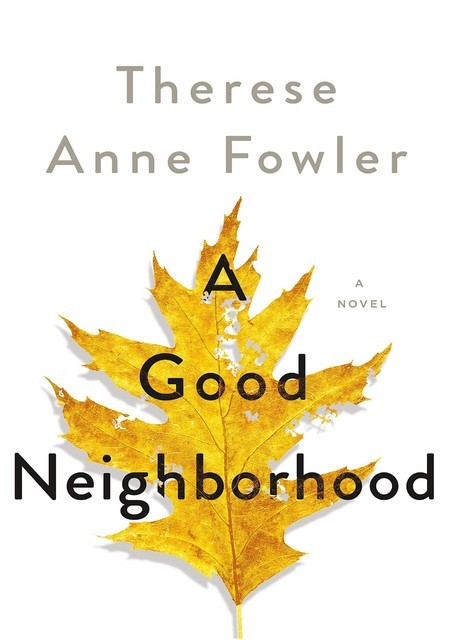 A Good Neighborhood, Therese Anne Fowler