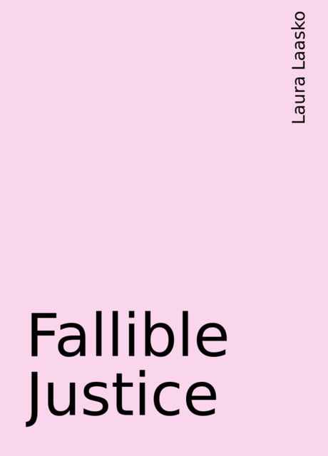 Fallible Justice, Laura Laasko