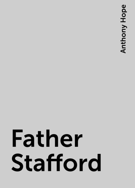 Father Stafford, Anthony Hope