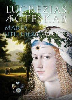 Lucrezias ægteskab, Maria Helleberg