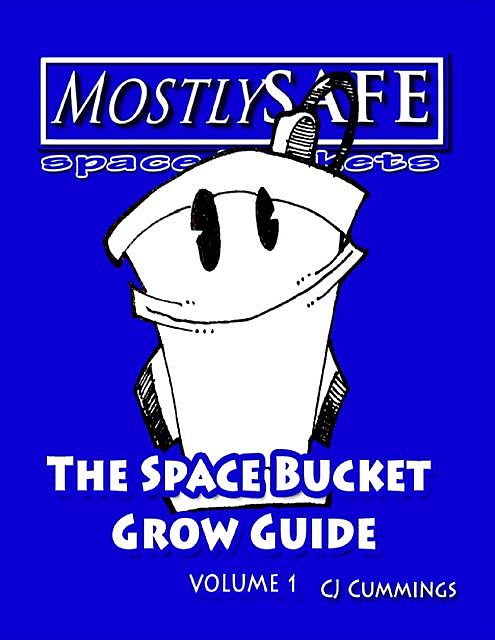 The Space Bucket Grow Guide – Volume 1, CJ Cummings
