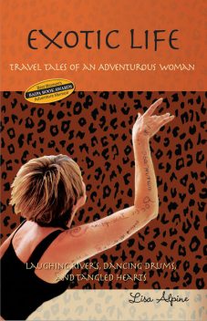 Exotic Life: Travel Tales of an Adventurous Woman, Lisa Alpine