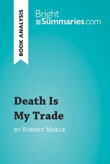 Death is My Trade by Robert Merle (Book Analysis), Bright Summaries