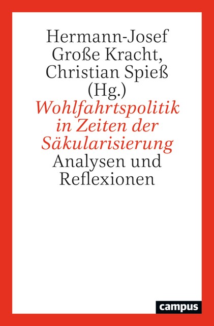 Wohlfahrtspolitik in Zeiten der Säkularisierung, Christian Spieß, Aloys Prinz, Hermann-Josef Große Kracht, Jonas Hagedorn, Bernhard Emunds, Berthold Vogel, Christel Gärtner, Frank Nullmeier, Hans-Richard Reuter, Ilona Ostner, Katja Winkler, Matthias Möhring-Hesse, Philip Manow